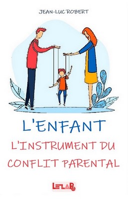 Publication du livre : "L'ENFANT : L'instrument du Conflit Parental