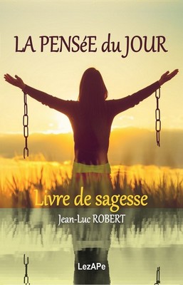 La pensée du jour : Livre de sagesse par Jean-Luc ROBERT