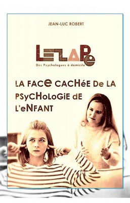 La face cachée de la psychologie de l'enfant